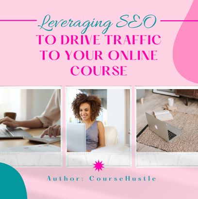 Leveraging SEO to Drive Traffic to Your Online Course