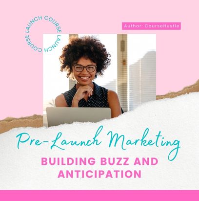 The Importance of Pre-Launch Marketing: How to Generate Buzz and Build Anticipation