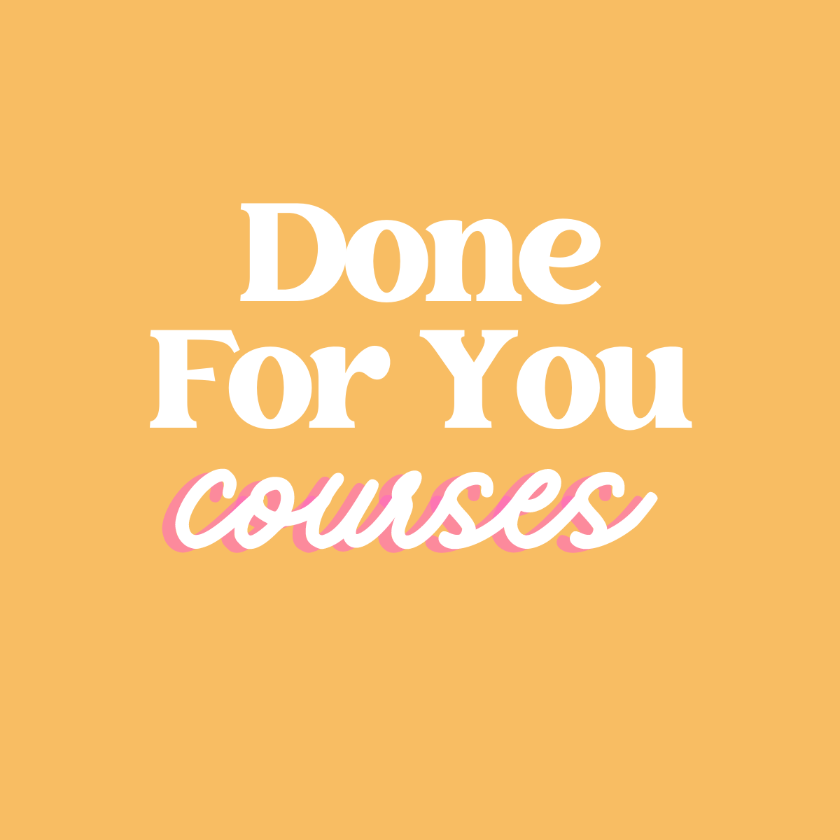Done For You Courses