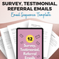 Survey, Testimonial, Referral Emails