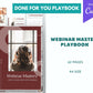 Done-for-You Webinar Mastery Playbook