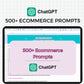 500+ Chat GPT Prompts for Ecommerce