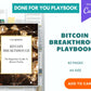 Done for You Bitcoin Breakthrough Playbook