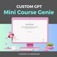 Mini Course Genie - Custom ChatGPT for Your Business – Custom AI Assistant