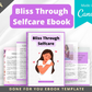 Editable Bliss Through Self-Care Ebook | Done-for-You Ebook in Canva